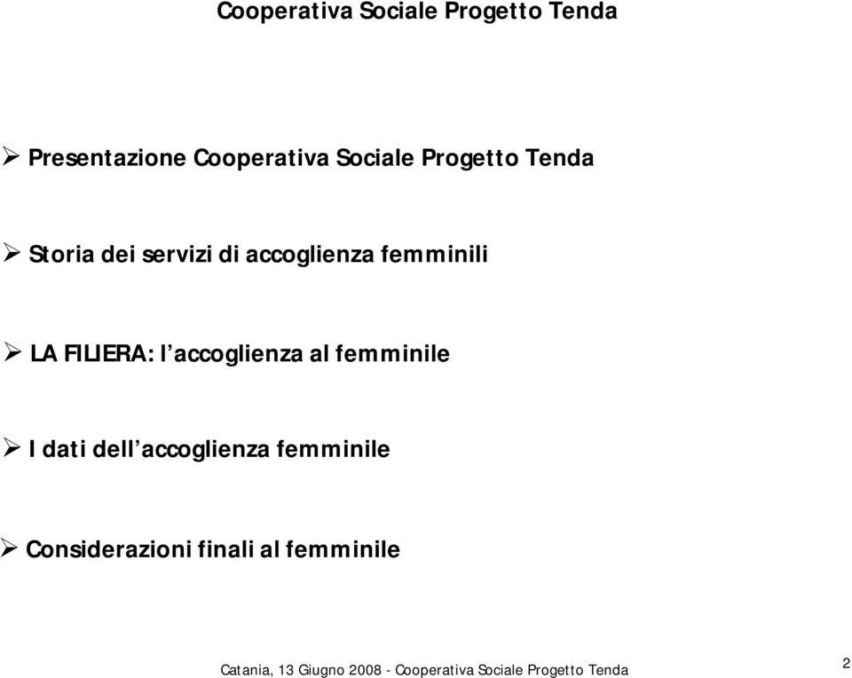 accoglienza femminili LA FILIERA: l accoglienza al