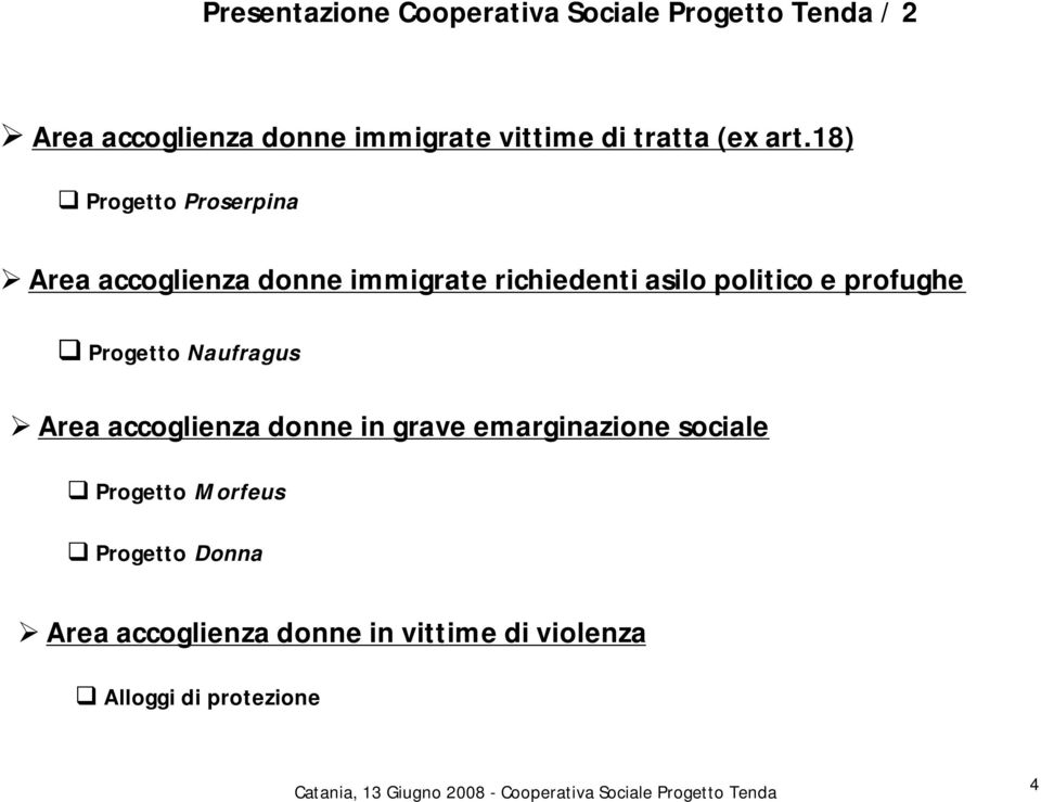 18) Progetto Proserpina Area accoglienza donne immigrate richiedenti asilo politico e profughe