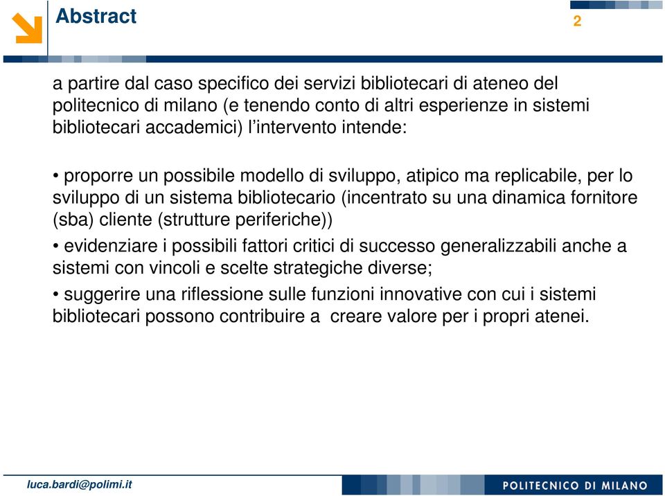 una dinamica fornitore (sba) cliente (strutture periferiche)) evidenziare i possibili fattori critici di successo generalizzabili anche a sistemi con vincoli e