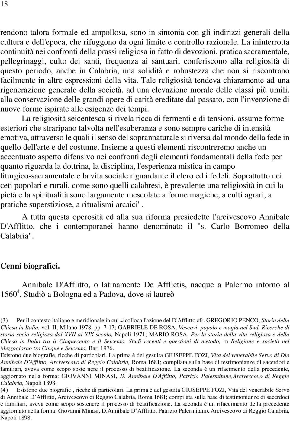 questo periodo, anche in Calabria, una solidità e robustezza che non si riscontrano facilmente in altre espressioni della vita.