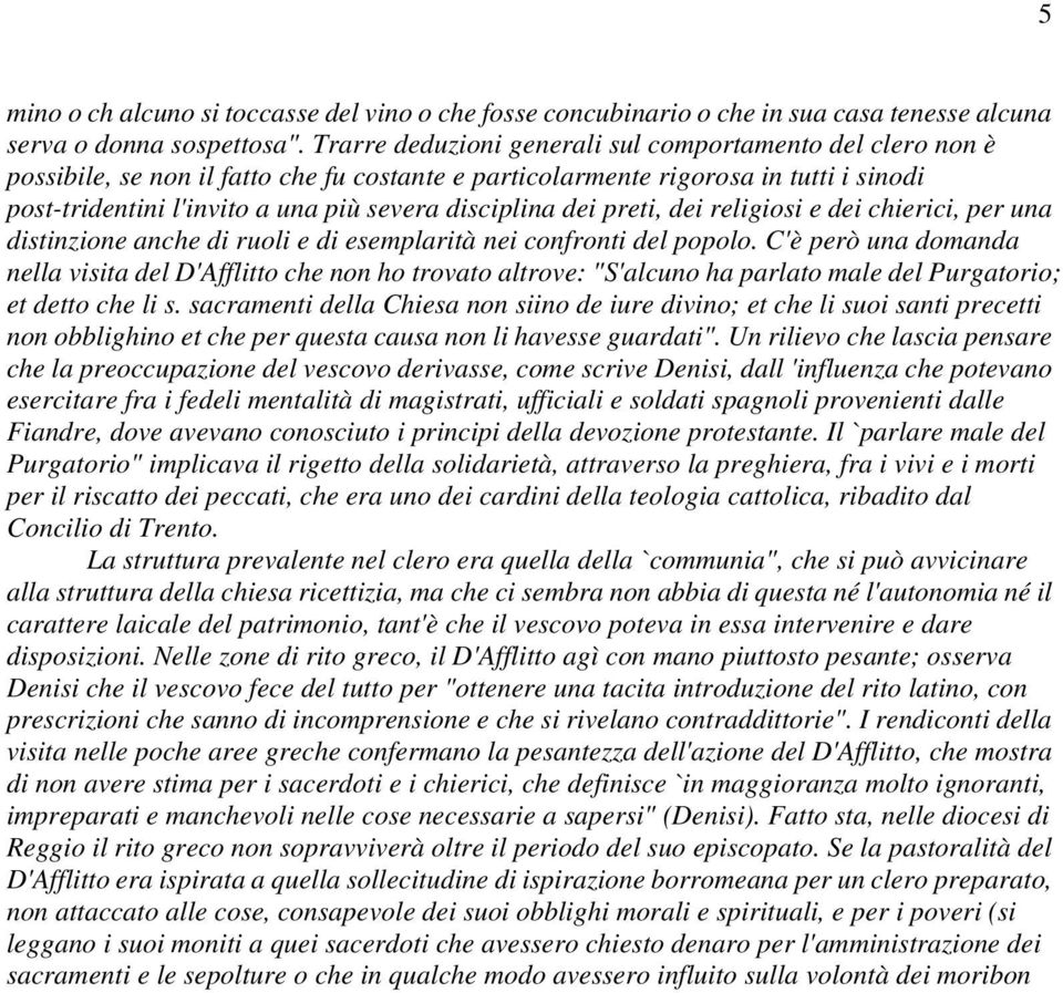 disciplina dei preti, dei religiosi e dei chierici, per una distinzione anche di ruoli e di esemplarità nei confronti del popolo.