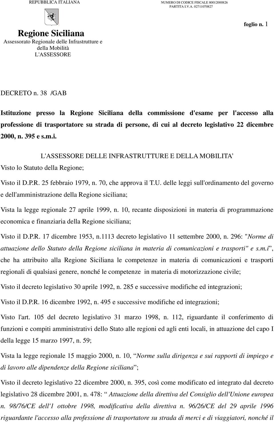 10, recante disposizioni in materia di programmazione economica e finanziaria della Regione siciliana; Visto il D.P.R. 17 dicembre 1953, n.1113 decreto legislativo 11 settembre 2000, n.