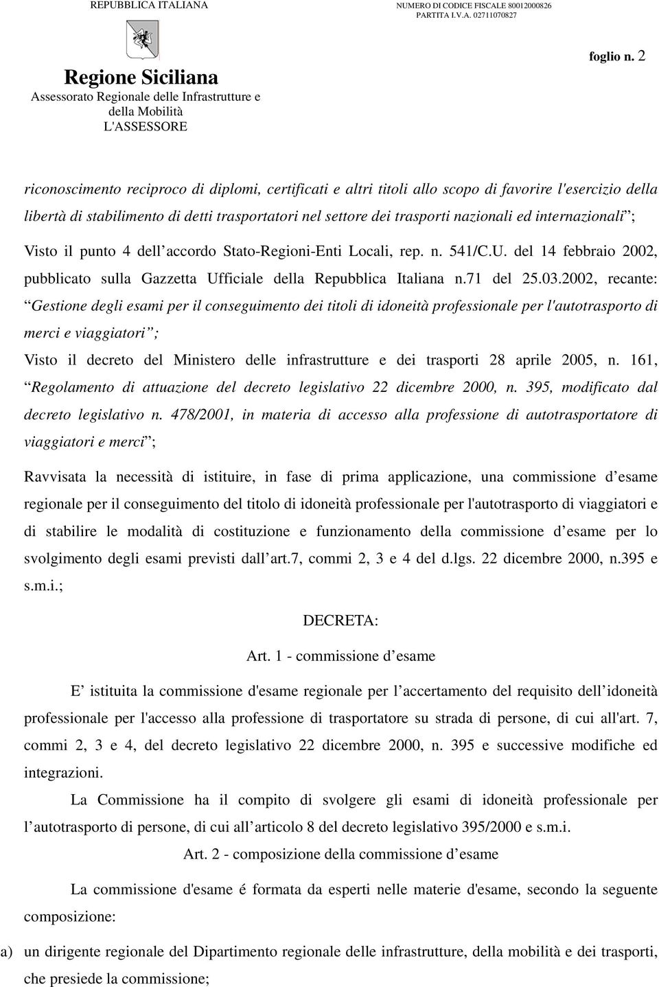 internazionali ; Visto il punto 4 dell accordo Stato-Regioni-Enti Locali, rep. n. 541/C.U. del 14 febbraio 2002, pubblicato sulla Gazzetta Ufficiale della Repubblica Italiana n.71 del 25.03.