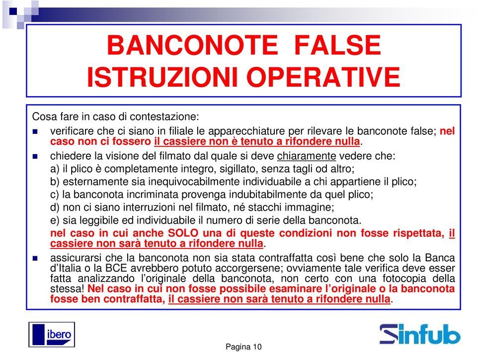 chiedere la visione del filmato dal quale si deve chiaramente vedere che: a) il plico è completamente integro, sigillato, senza tagli od altro; b) esternamente sia inequivocabilmente individuabile a