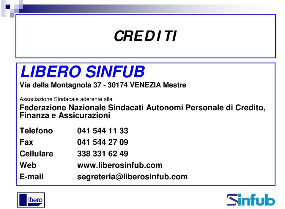 Personale di Credito, Finanza e Assicurazioni Telefono 041 544 11 33 Fax 041