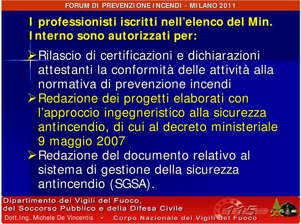 attività alla normativa di prevenzione incendi Redazione dei progetti elaborati con l approccio