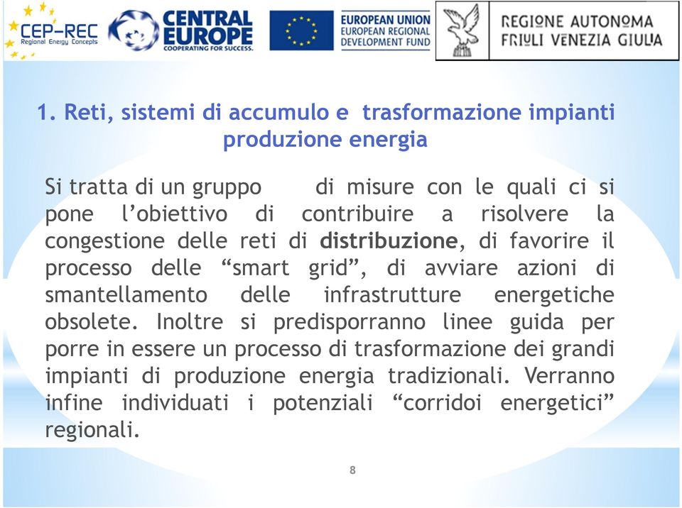 azioni di smantellamento delle infrastrutture energetiche obsolete.