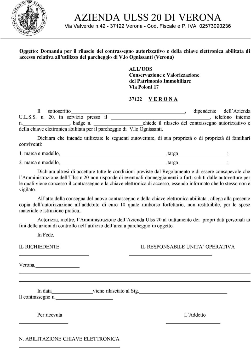 chiede il rilascio del contrassegno autorizzativo e della chiave elettronica abilitata per il parcheggio di V.lo Ognissanti.