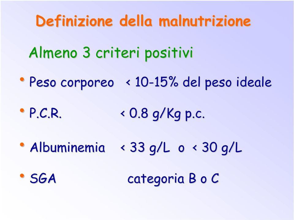 del peso ideale P.C.R. < 0.8 g/kg p.c.