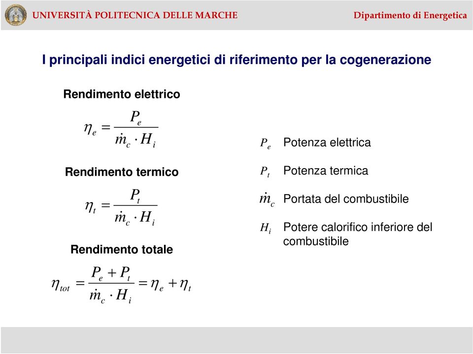 P + P e t tot = = e + m & c H i i t P e P t m& H i c Potenza elettrica