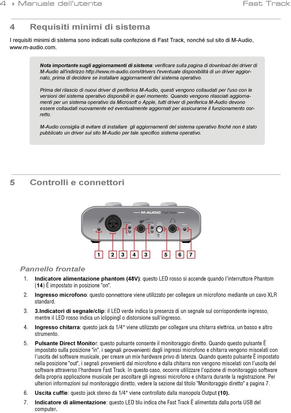 com/drivers l'eventuale disponibilità di un driver aggiornato, prima di decidere se installare aggiornamenti del sistema operativo.