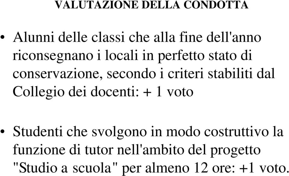 stabiliti dal Collegio dei docenti: + 1 voto Studenti che svolgono in modo