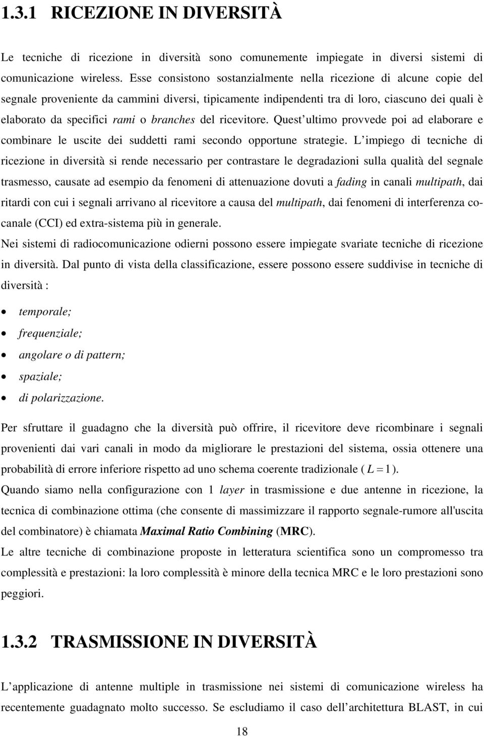 branches del ricevitore. Quest ultimo provvede poi ad elaborare e combinare le uscite dei suddetti rami secondo opportune strategie.