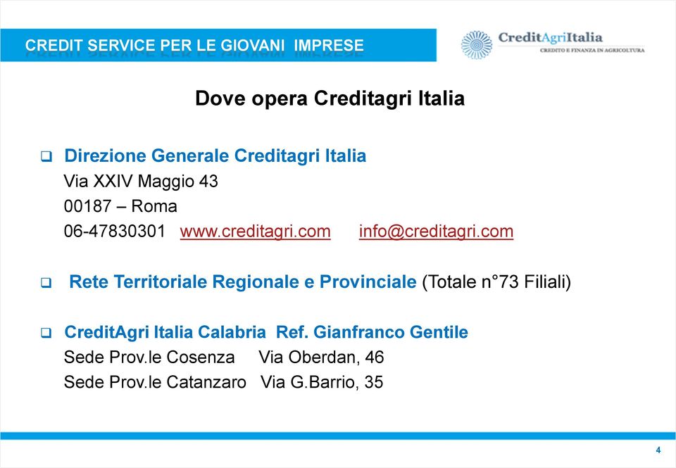 com Rete Territoriale Regionale e Provinciale (Totale n 73 Filiali) CreditAgri