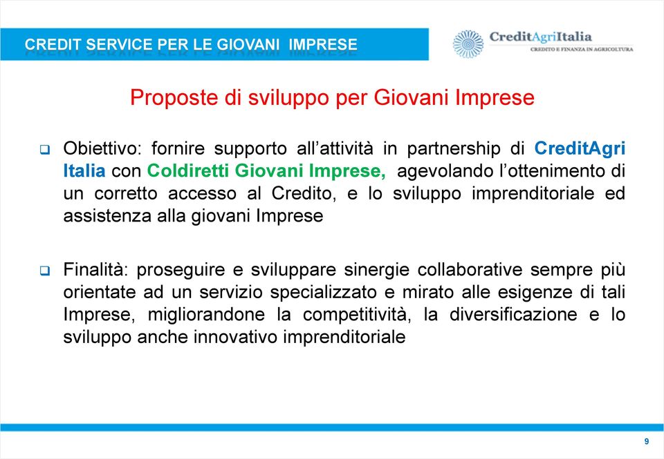 assistenza alla giovani Imprese Finalità: proseguire e sviluppare sinergie collaborative sempre più orientate ad un servizio