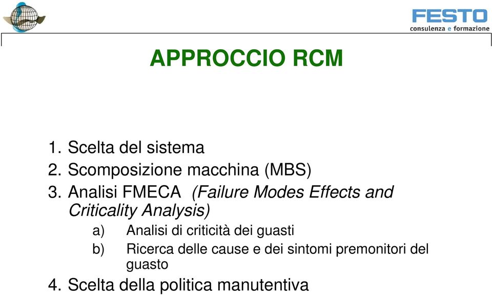 Analisi FMECA (Failure Modes Effects and Criticality Analysis) a)