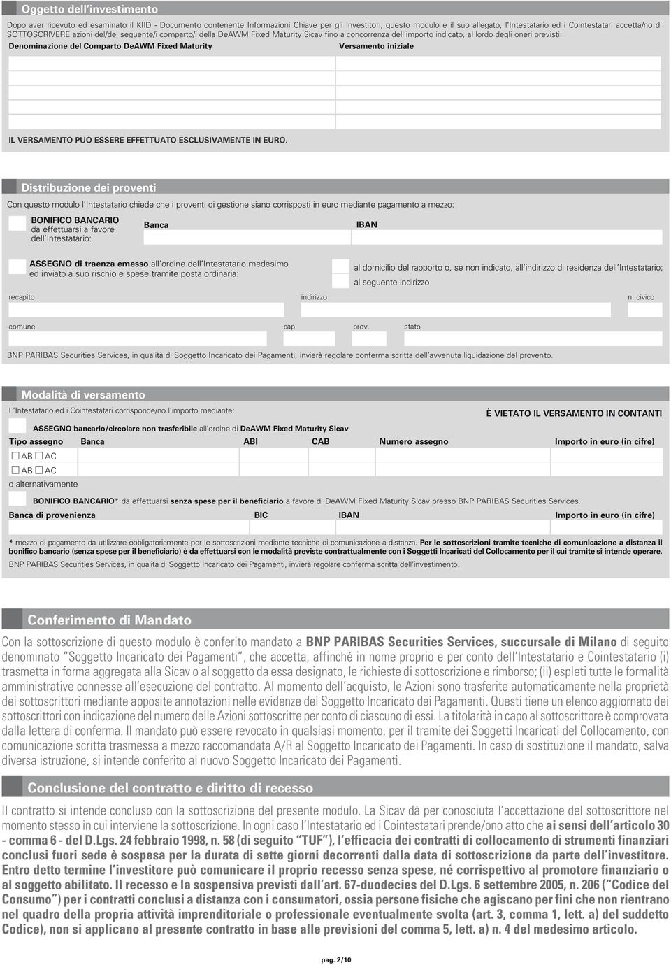 DeAWM Fixed Maturity Versamento iniziale IL VERSAMENTO PUÒ ESSERE EFFETTUATO ESCLUSIVAMENTE IN EURO.