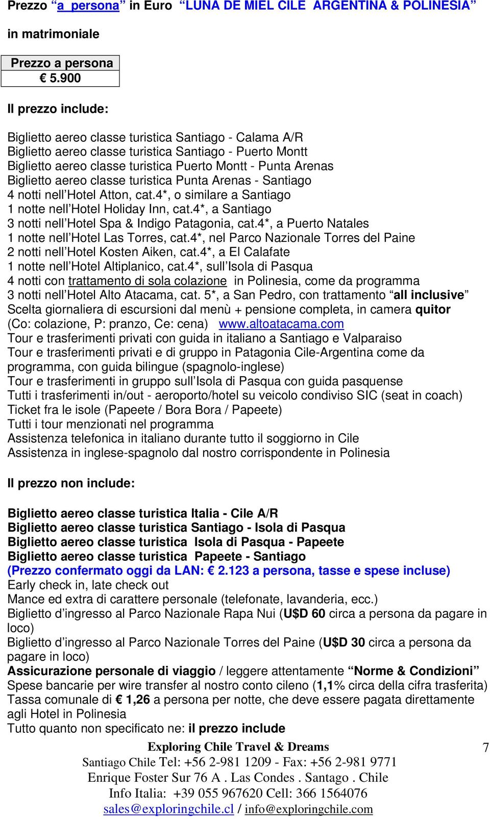 Biglietto aereo classe turistica Punta Arenas - Santiago 4 notti nell Hotel Atton, cat.4*, o similare a Santiago 1 notte nell Hotel Holiday Inn, cat.