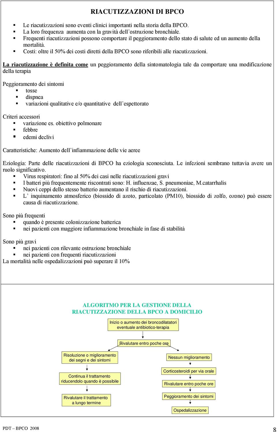 Costi: oltre il 50% dei costi diretti della BPCO sono riferibili alle riacutizzazioni.