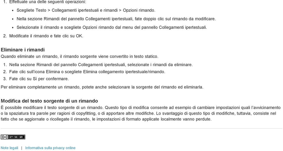 Selezionate il rimando e scegliete Opzioni rimando dal menu del pannello Collegamenti ipertestuali. 2. Modificate il rimando e fate clic su OK.