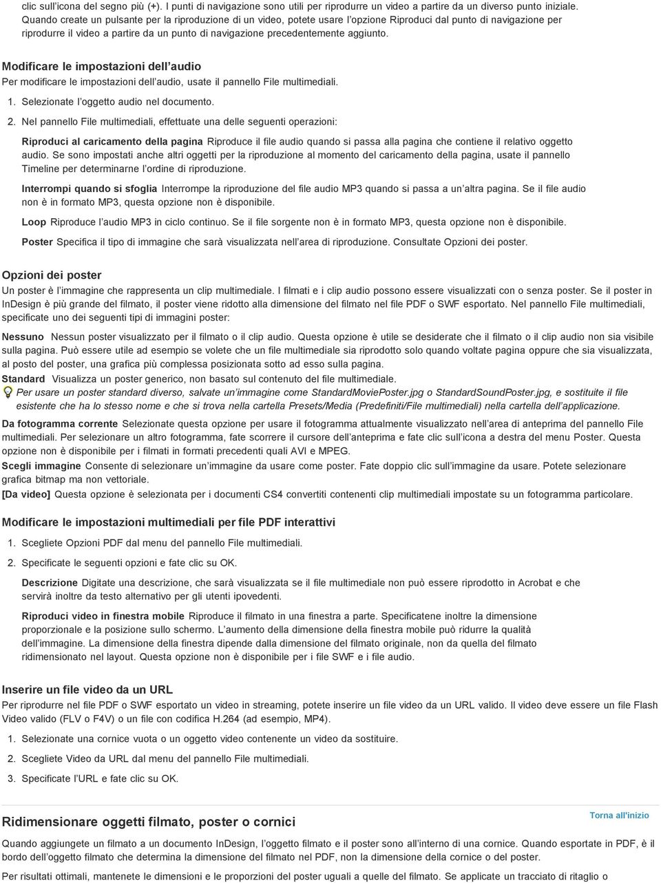 aggiunto. Modificare le impostazioni dell audio Per modificare le impostazioni dell audio, usate il pannello File multimediali. 1. Selezionate l oggetto audio nel documento. 2.