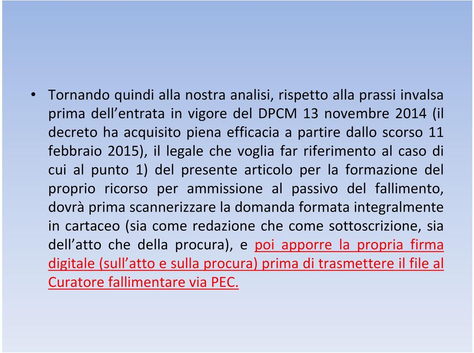 ricorso per ammissione al passivo del fallimento, dovràprima scannerizzare la domanda formata integralmente in cartaceo (sia come redazione che come