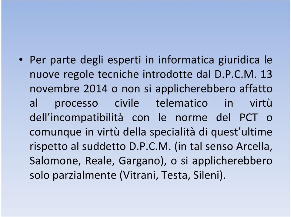 incompatibilità con le norme del PCT o comunque in virtù della specialità di quest ultime rispetto al