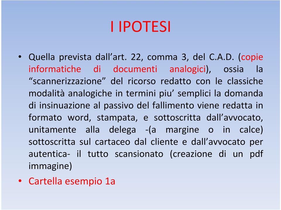 termini piu semplici la domanda di insinuazione al passivo del fallimento viene redatta in formato word, stampata, e sottoscritta