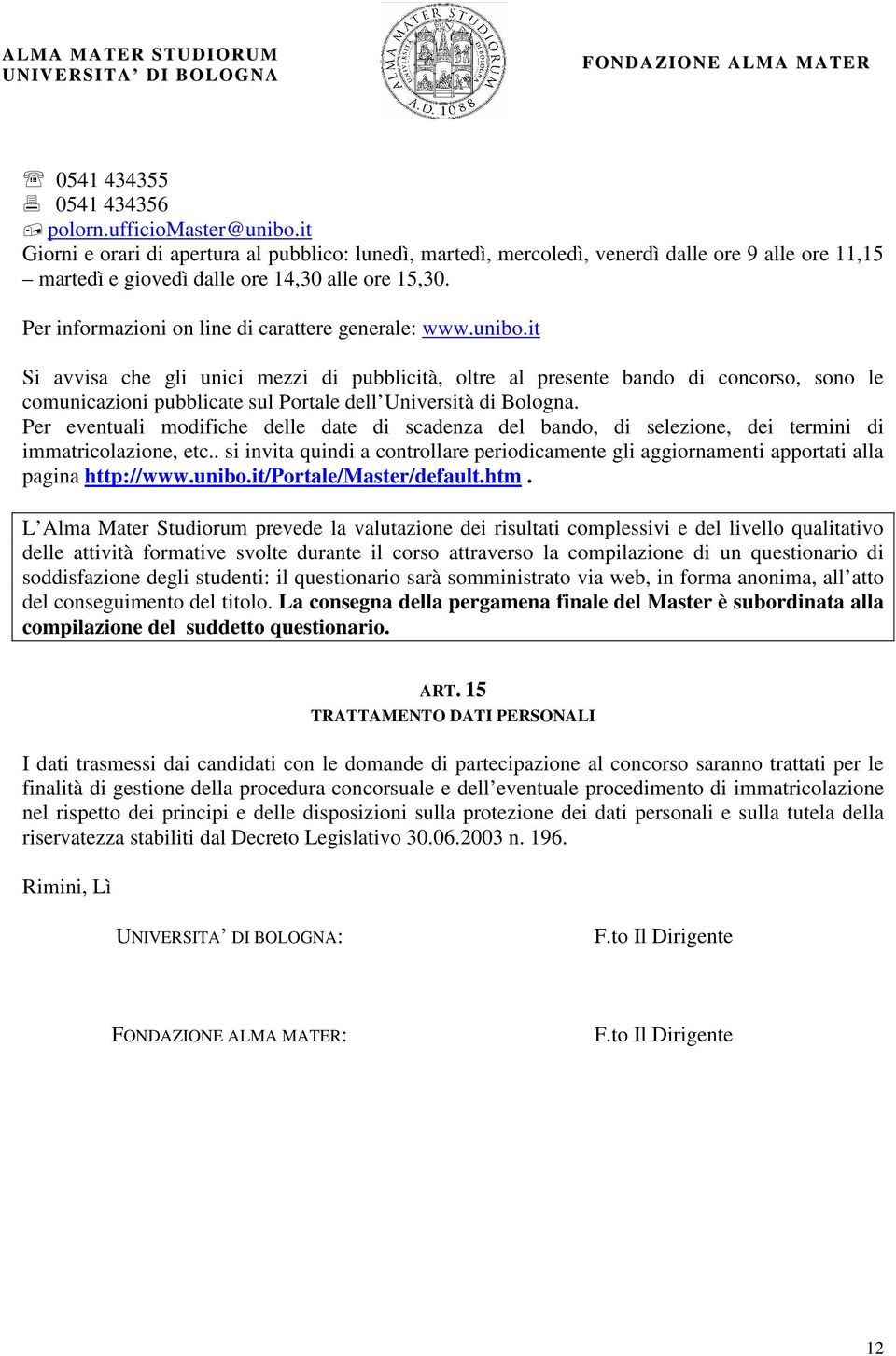 Per informazioni on line di carattere generale: www.unibo.