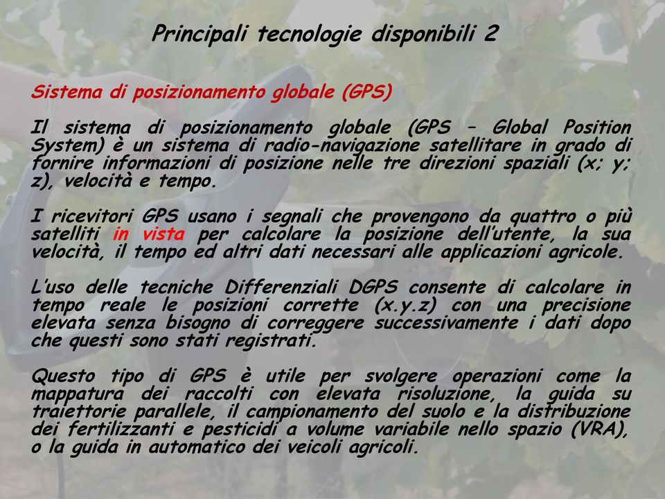 I ricevitori GPS usano i segnali che provengono da quattro o più satelliti in vista per calcolare la posizione dell utente, la sua velocità, il tempo ed altri dati necessari alle applicazioni