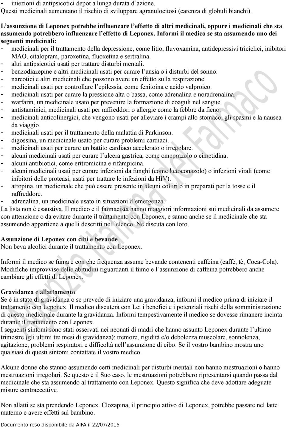 Informi il medico se sta assumendo uno dei seguenti medicinali: - medicinali per il trattamento della depressione, come litio, fluvoxamina, antidepressivi triciclici, inibitori MAO, citalopram,