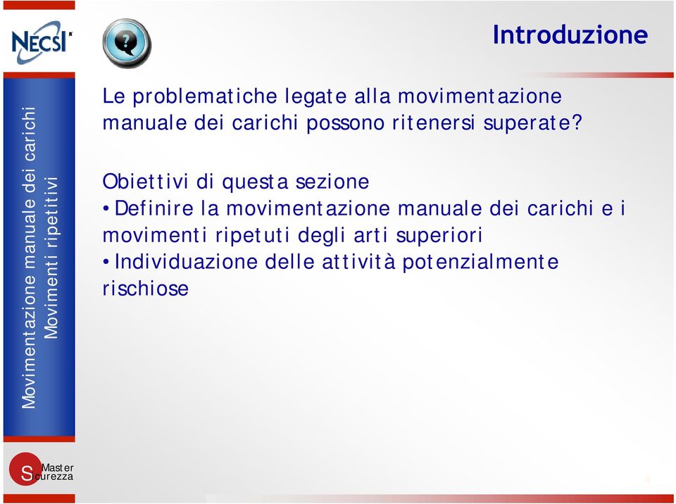 Obiettivi di questa sezione Definire la movimentazione manuale dei