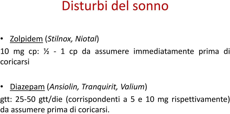 Diazepam(Ansiolin, Tranquirit, Valium) gtt: 25-50 gtt/die