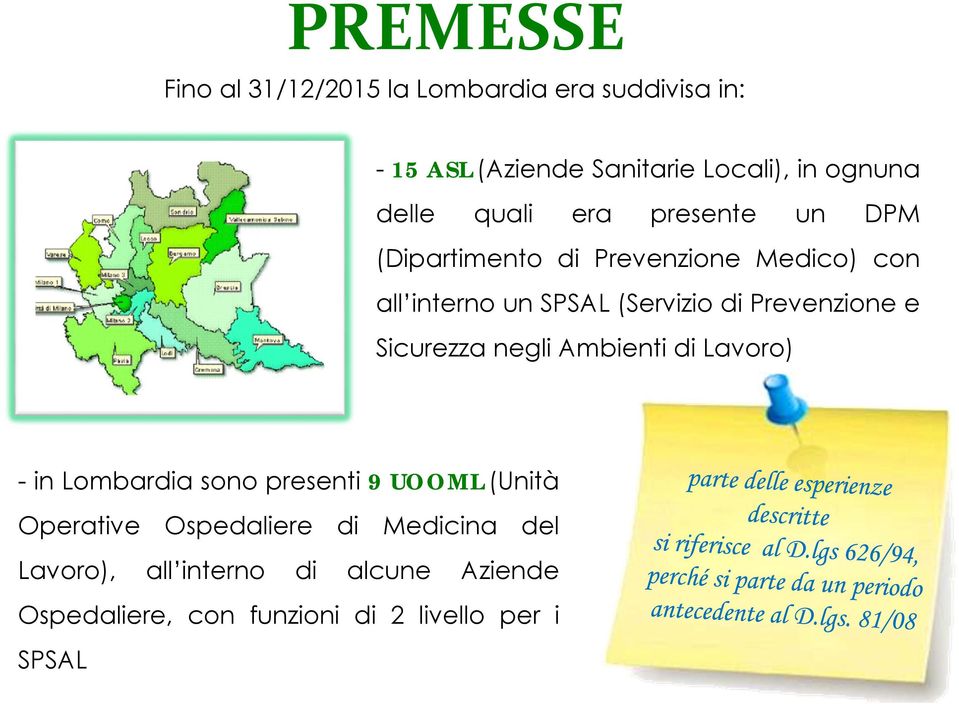 Prevenzione e Sicurezza negli Ambienti di Lavoro) - in Lombardia sono presenti 9 UOOML (Unità Operative