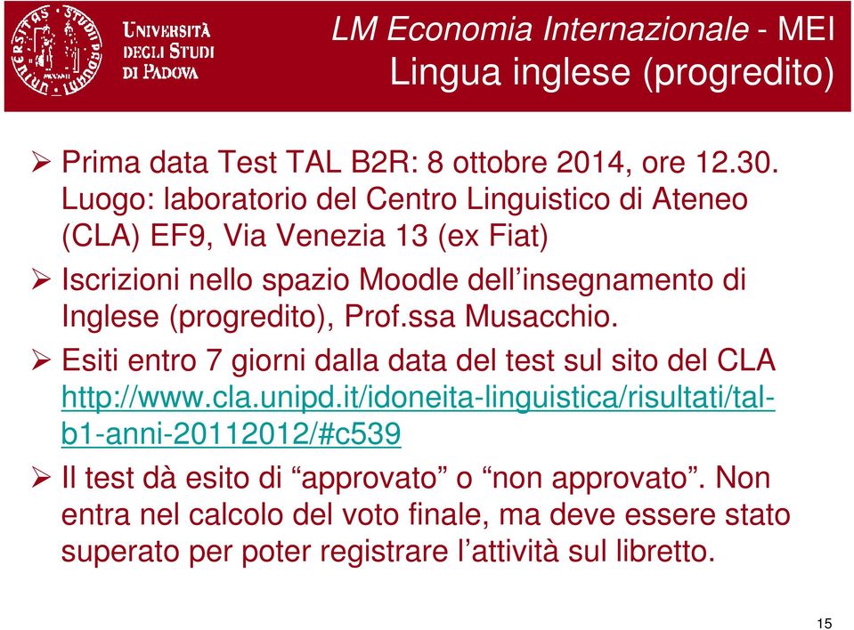 (progredito), Prof.ssa Musacchio. Esiti entro 7 giorni dalla data del test sul sito del CLA http://www.cla.unipd.