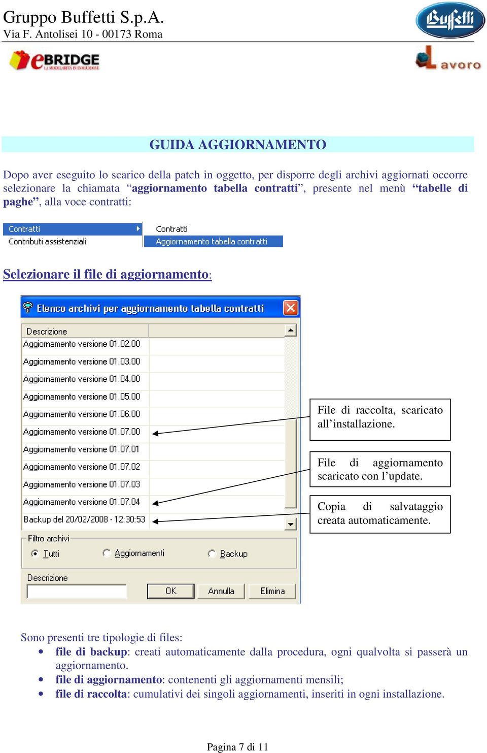 File di aggiornamento scaricato con l update. Copia di salvataggio creata automaticamente.