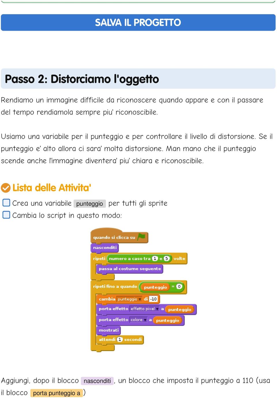 Se il punteggio e' alto allora ci sara' molta distorsione. Man mano che il punteggio scende anche l'immagine diventera' piu' chiara e riconoscibile.