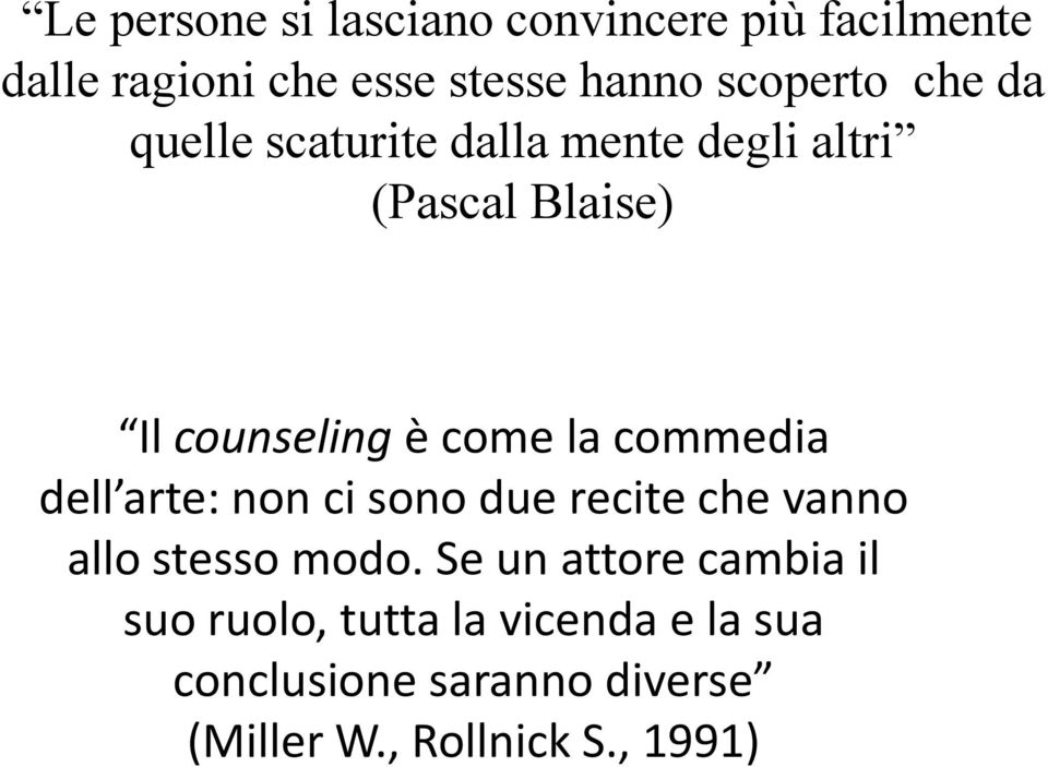 la commedia dell arte: non ci sono due recite che vanno allo stesso modo.