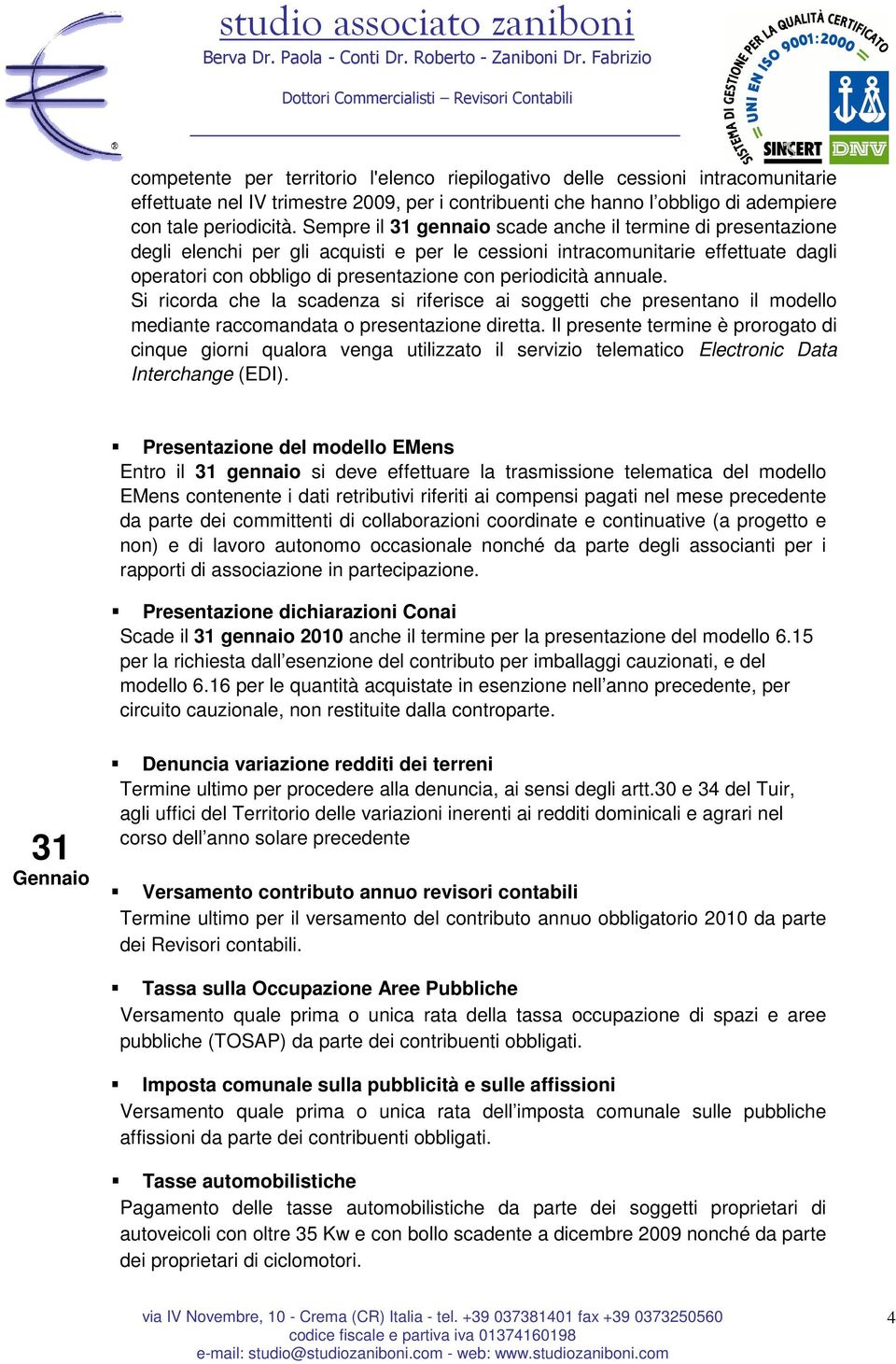 annuale. Si ricorda che la scadenza si riferisce ai soggetti che presentano il modello mediante raccomandata o presentazione diretta.