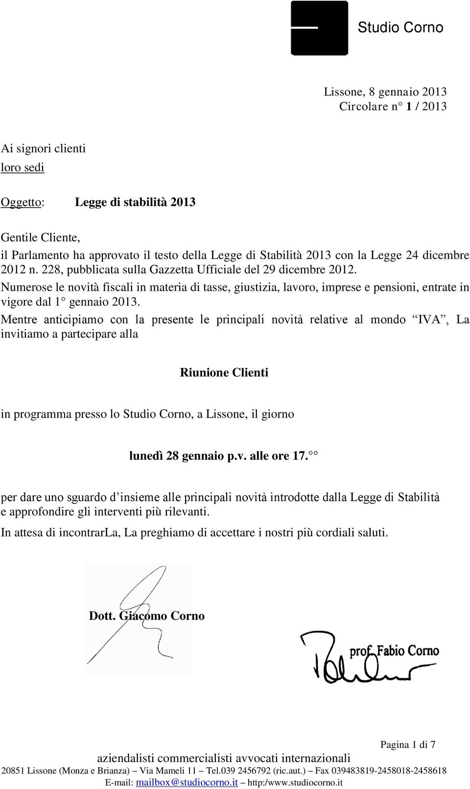 Numerose le novità fiscali in materia di tasse, giustizia, lavoro, imprese e pensioni, entrate in vigore dal 1 gennaio 2013.