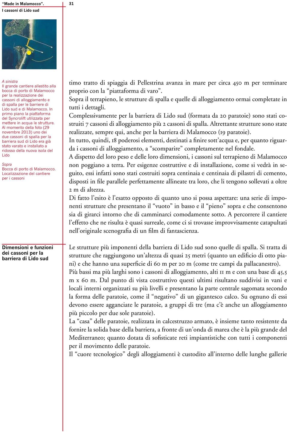 Malamocco. In primo piano la piattaforma del Syncrolift utilizzata per mettere in acqua le strutture.