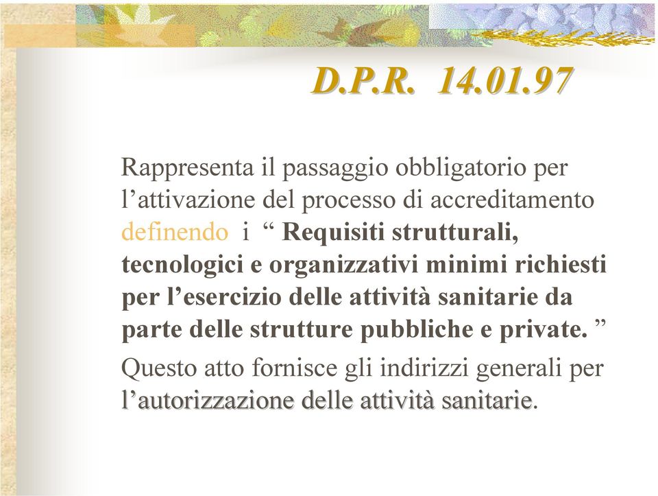 definendo i Requisiti strutturali, tecnologici e organizzativi minimi richiesti per l