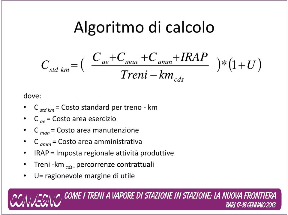 area manutenzione C amm = Costo area amministrativa IRAP = Imposta regionale