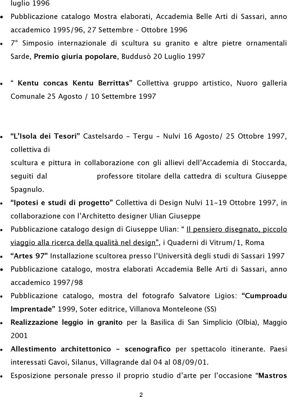 Tesori Castelsardo - Tergu - Nulvi 16 Agosto/ 25 Ottobre 1997, collettiva di scultura e pittura in collaborazione con gli allievi dell Accademia di Stoccarda, seguiti dal professore titolare della