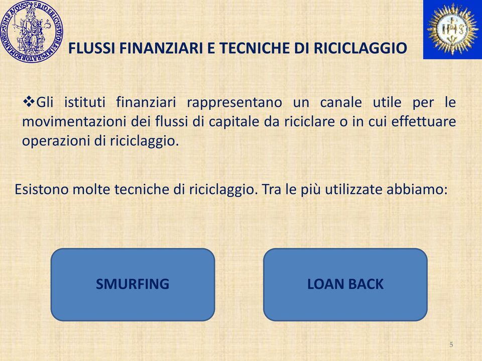 capitale da riciclare o in cui effettuare operazioni di riciclaggio.