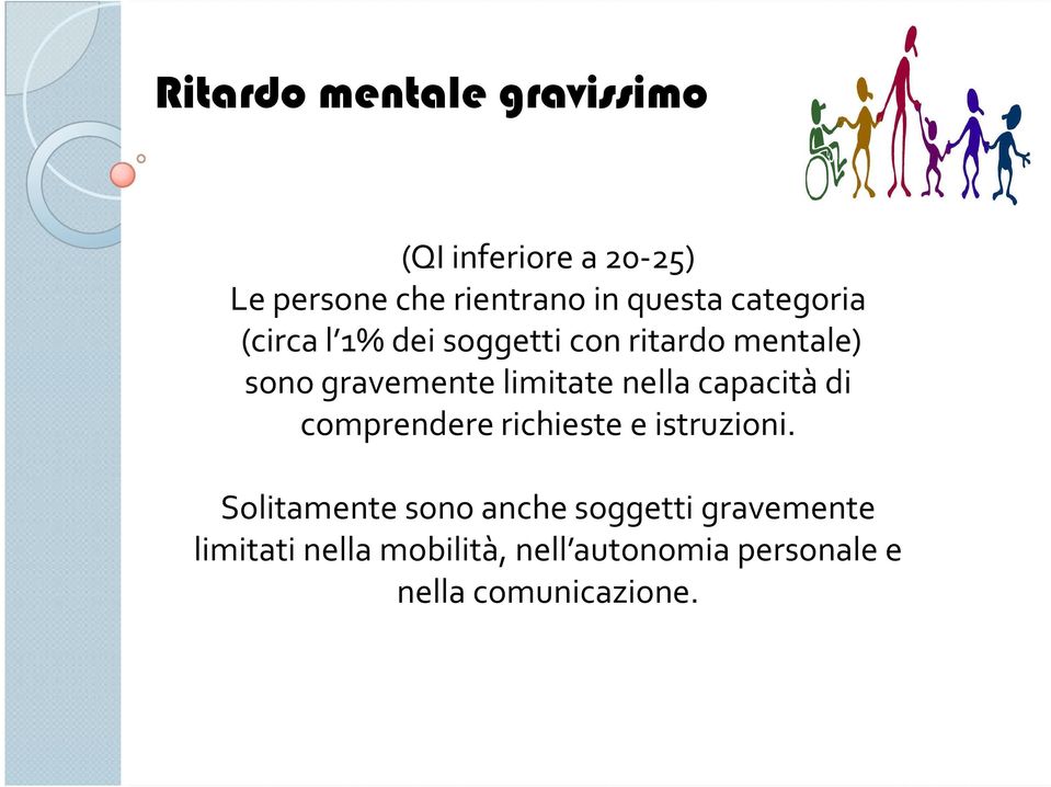 limitate nella capacità di comprendere richieste e istruzioni.