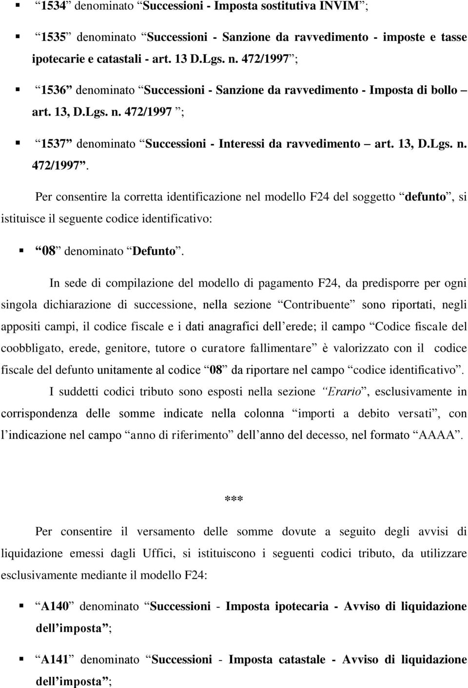 ; 1537 denominato Successioni - Interessi da ravvedimento art. 13, D.Lgs. n. 472/1997.