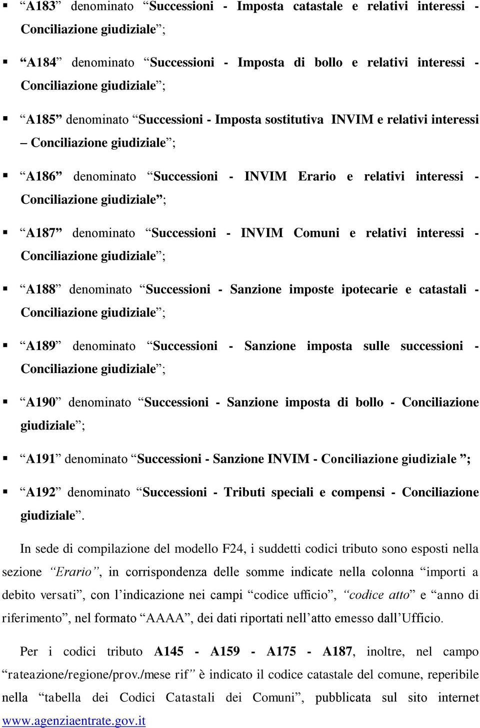 ipotecarie e catastali - A189 denominato Successioni - Sanzione imposta sulle successioni - A190 denominato Successioni - Sanzione imposta di bollo - Conciliazione giudiziale ; A191 denominato