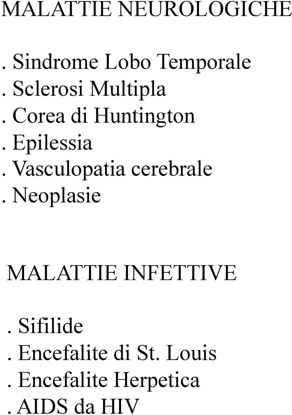 Vasculopatia cerebrale. Neoplasie MALATTIE INFETTIVE.