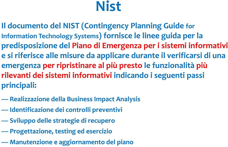 più presto le funzionalità più rilevanti dei sistemi informativi indicando i seguenti passi principali: Realizzazione della Business Impact